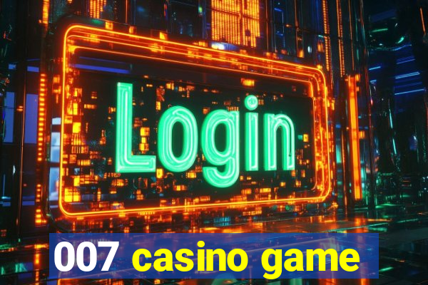 007 casino game